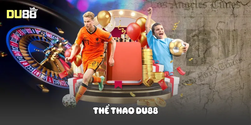 Thể Thao Du88 Cá Cược Đỉnh Cao Kịch Tính Bùng Nổ Thể Thao Du88 Cá Cược Đỉnh Cao Kịch Tính Bùng Nổ