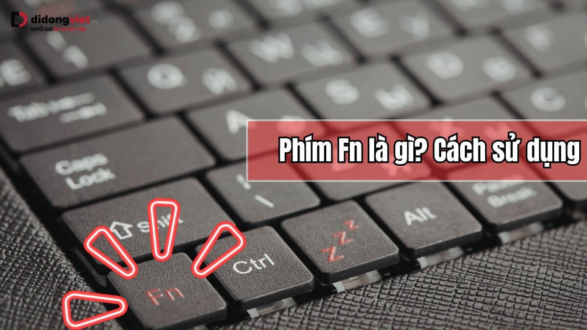 Phím Fn là gì? Cách dùng và bật tắt trên Laptop, MacBook
