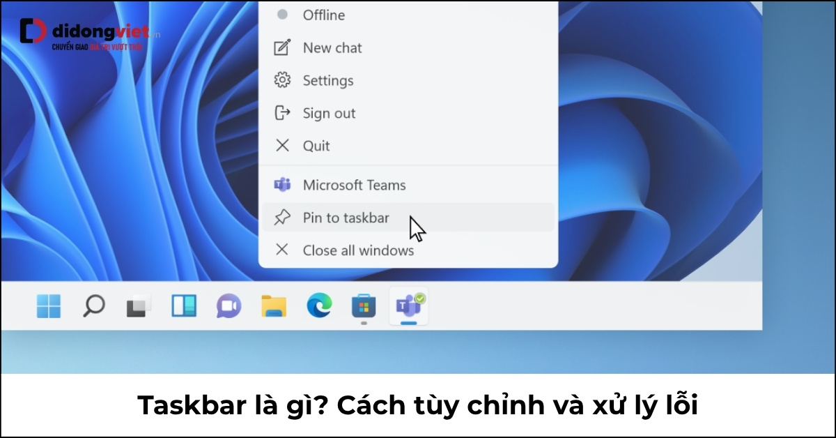 Thanh tác vụ là gì? 4 Cách tùy chỉnh và khắc phục sự cố hiệu quả