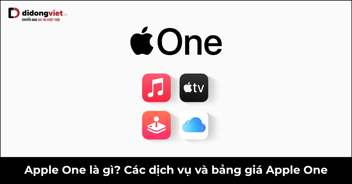 Khám Phá Gói Dịch Vụ Tổng Hợp Apple One: Giá Cả và Cách Đăng Ký Nhanh Chóng Năm 2026