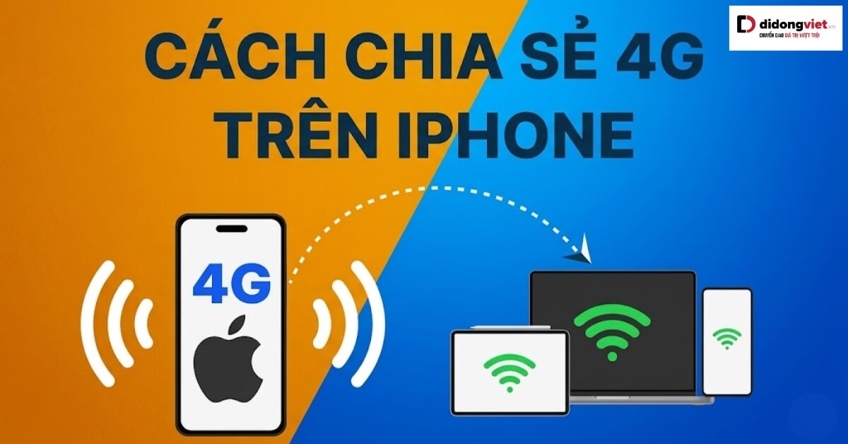 Hướng dẫn chia sẻ kết nối 4G trên iPhone một cách đơn giản