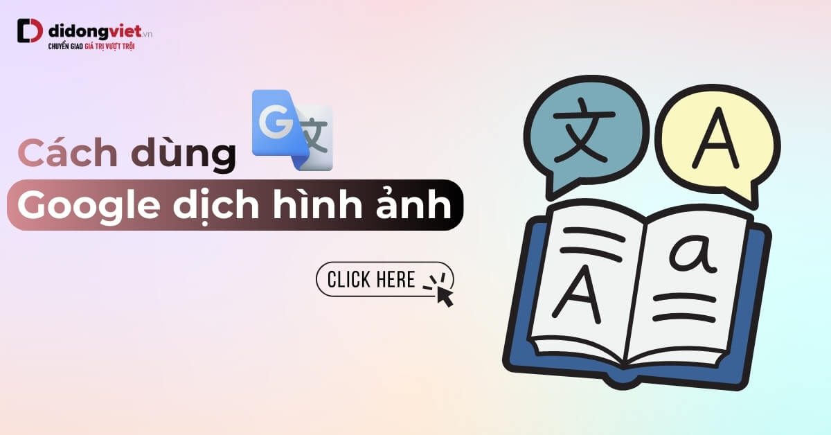 Cách dùng Google Dịch hình ảnh trên điện thoại cực nhanh