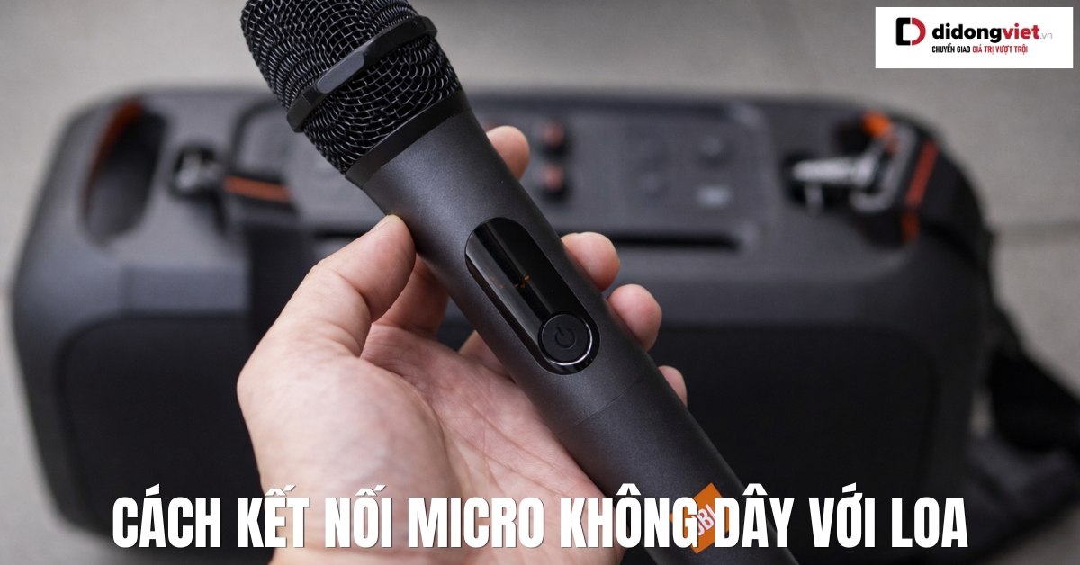 Hướng Dẫn Kết Nối Micro Không Dây Với Loa Đúng Cách, Không Gây Hú Rè