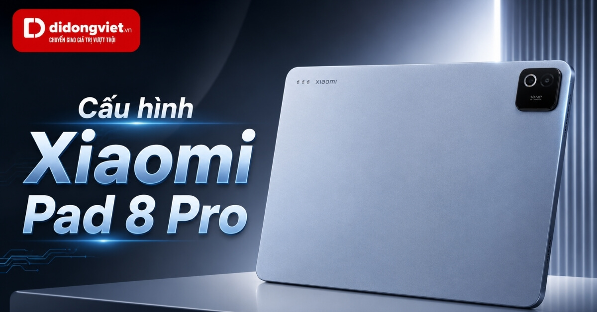 Đánh giá hiệu năng thực tế của Xiaomi Pad 8 Pro: Cấu hình ấn tượng cho năm 2026