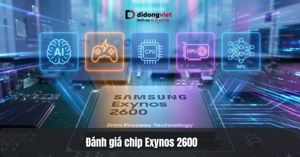 Đánh giá chip Exynos 2600: Thực trạng hiệu suất sau 3 tháng sử dụng