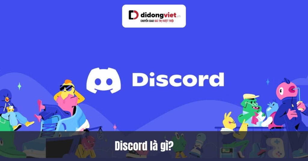 Discord: Nền Tảng Giao Tiếp Hiện Đại và Hướng Dẫn Tải Đăng Ký Miễn Phí