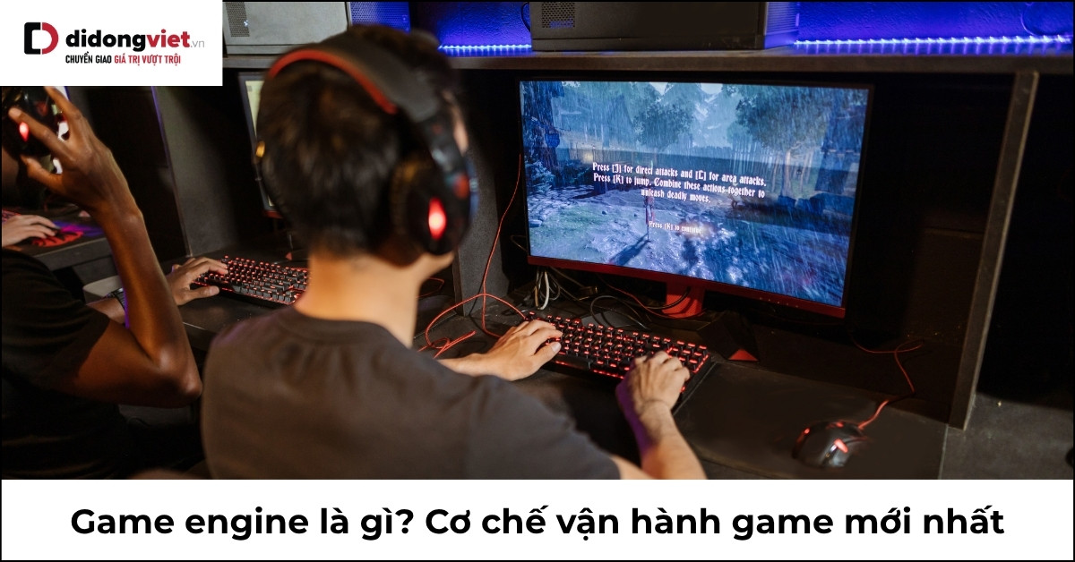 Khám Phá Game Engine: Cơ Chế Vận Hành Của Các Siêu Phẩm Game Năm 2026