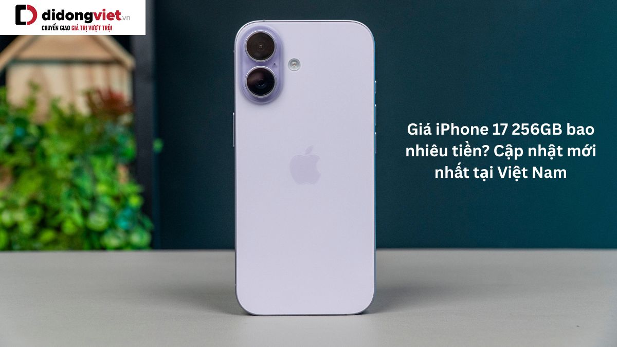 Giá iPhone 17 256GB: Cập nhật mới nhất và thông tin chi tiết