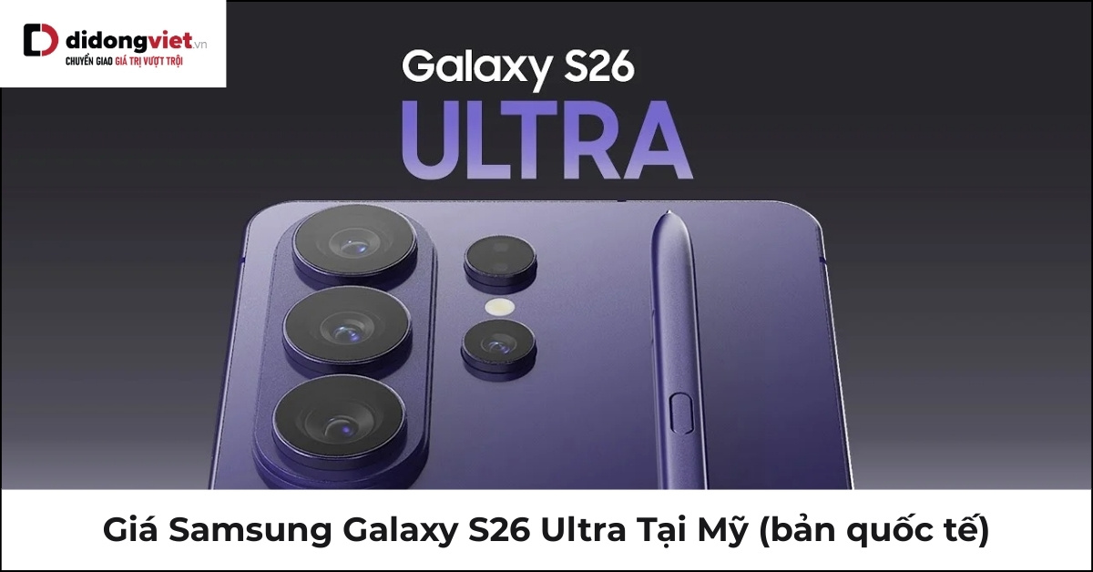 Cập Nhật Giá Samsung Galaxy S26 Ultra Tại Mỹ Năm 2026