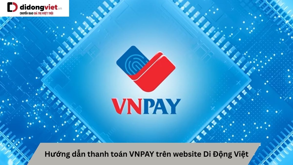 Hướng dẫn thanh toán qua VNPAY trên website