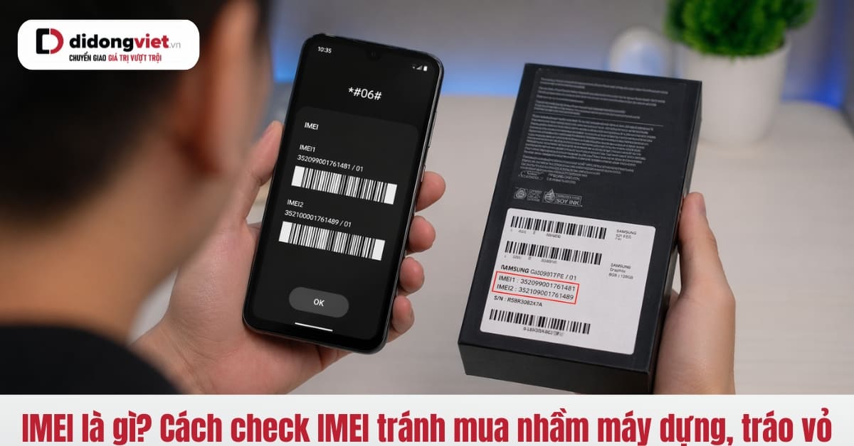 IMEI là gì? Cách kiểm tra IMEI để tránh mua nhầm điện thoại
