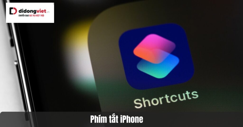 Khám Phá Phím Tắt Trên iPhone: 15+ Tính Năng Hữu Ích