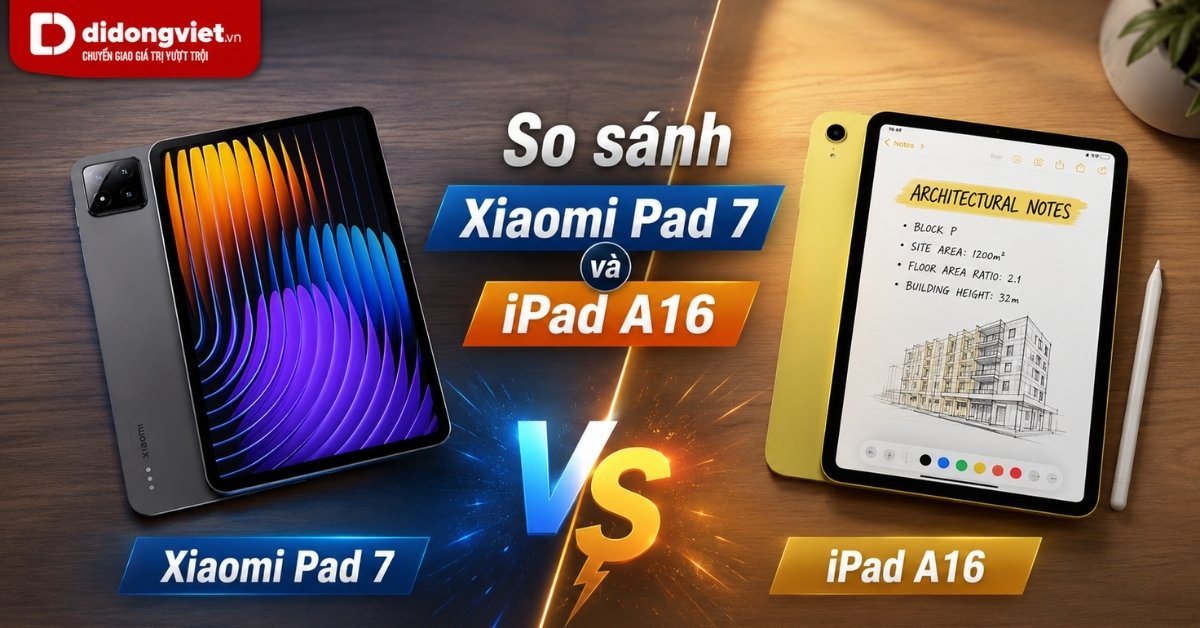 So sánh giữa iPad A16 và Xiaomi Pad 7: Nên chọn sự ổn định hay hiệu suất vượt trội?