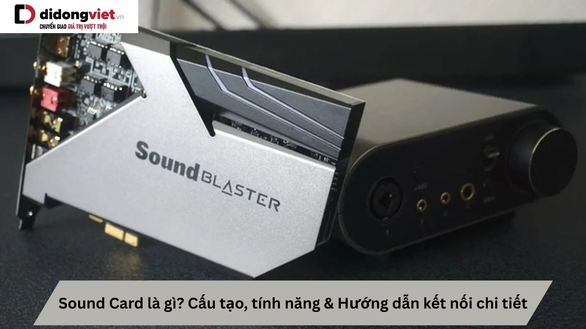 Tìm Hiểu Về Card Âm Thanh: Phân Loại, Cấu Tạo và Tính Năng