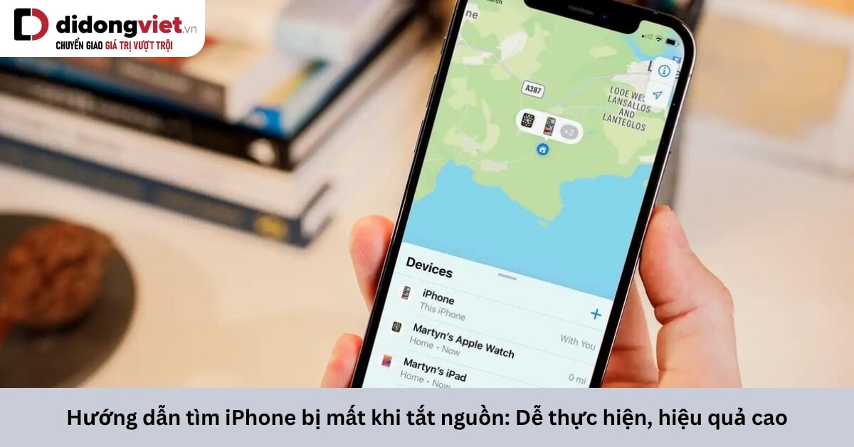 Hướng dẫn tìm iPhone bị mất khi tắt nguồn hiệu quả