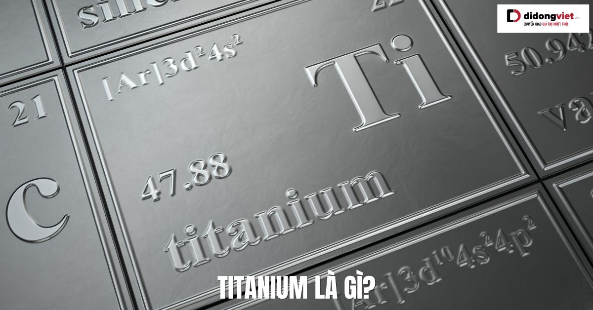 Titanium: Vật liệu đột phá cho thiết bị công nghệ