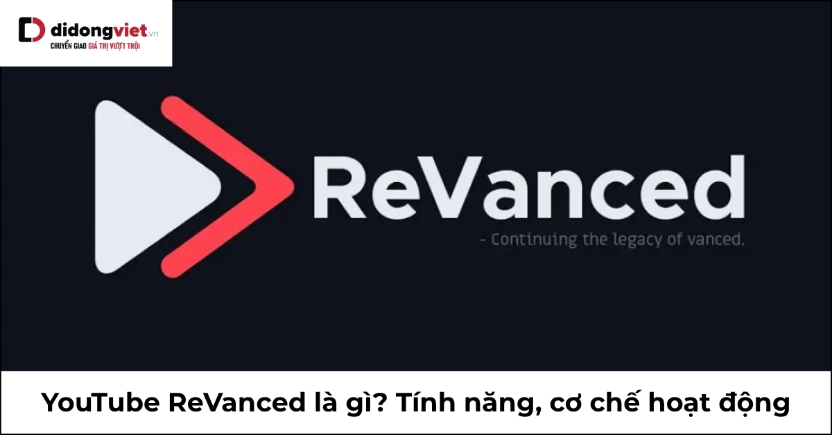 YouTube ReVanced: Giải pháp vượt trội cho trải nghiệm người dùng (2026)